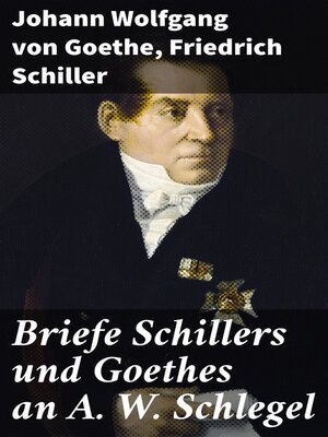 cover image of Briefe Schillers und Goethes an A. W. Schlegel